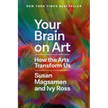 Your Brain on Art: How the Arts Transform Us - Hardcover